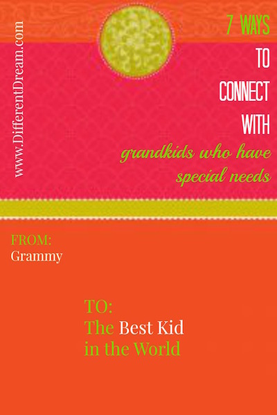 Grandparenting Kids with Special Needs: 7 Ways to Connect
