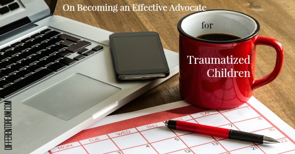 Traumatized children need adults to advocate on their behalf. This post discusses three skills parents must cultivate to be effective advocates for them.