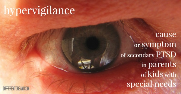 Is hypervigilance a cause or symptom of PTSD in parents of kids with special needs. According to psychologist Liz Matheis, the answer is yes to both.