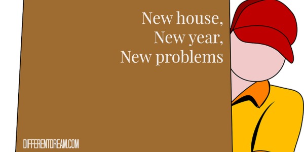 New House, New Year, New Problems