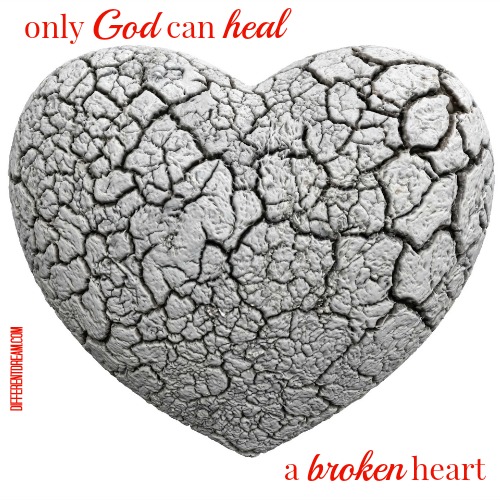 Only God Can Heal a Broken Heart