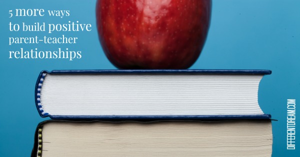 Want to build positive parent-teacher relationships as the new school year unfolds? Different Dream is back with 5 more tips about how to make it happen.