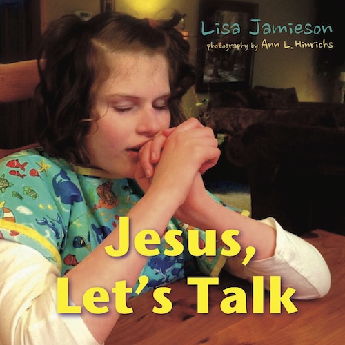Showing Kids with Special Needs How to Pray: Jesus, Let’s Talk