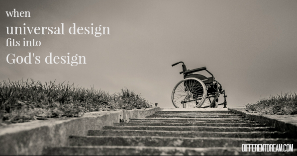 When universal design became part of God's design for my father's illness and our family, it planted the seed to make the church more inclusive in my heart.