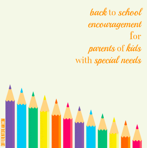 Back to School Encouragement for Parents Raising Kids with Special Needs