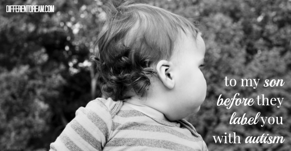 Before they label you with autism, my son, here is what I want you to know about who you really are. Beautiful words from Amy Felix we all need to hear.