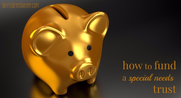 How To Fund a Special Needs Trust: A Guide for Parents