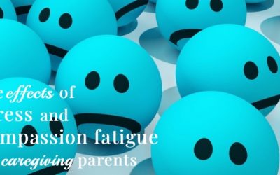 Stress and Compassion Fatigue in Caregiving Parents, Part 2