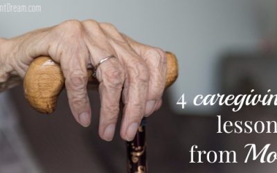 4 Caregiving Lessons Mom Taught Me