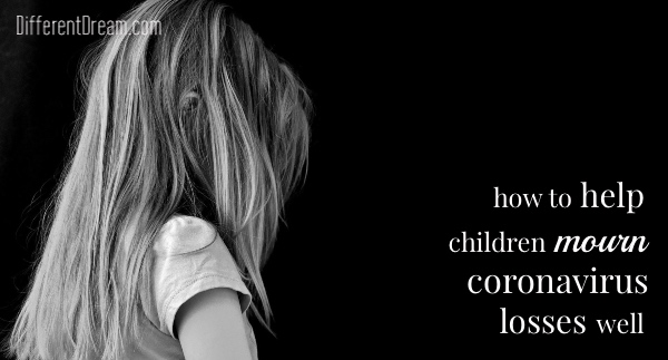 Coronavirus grief in kids is real. As caring adults we can help children process their grief and mourn their losses well in these 6 ways.