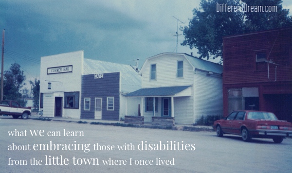 In the little town where once lived, we were far from hospitals and grocery stores. But somehow, our 92 citizens got inclusion right. Churches, take note!