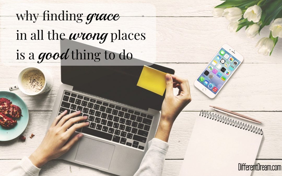 Finding Grace in All the Wrong Places