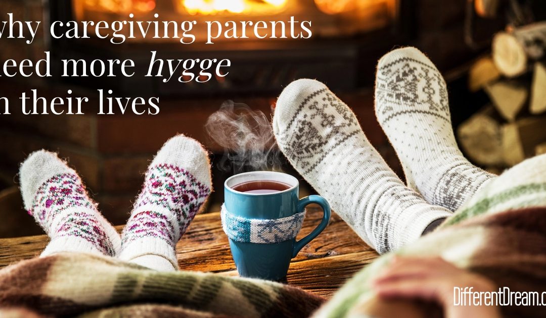 Hygge Is Good for Caregiving Parents