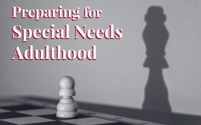 Determining Where to Start as Your Child with Special Needs Nears Adulthood