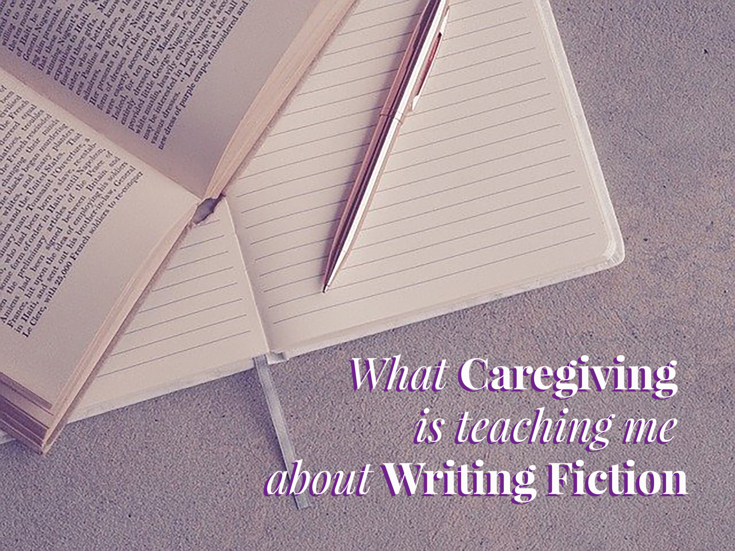 I explain what caregiving is teaching me about writing fiction. Although the two areas of life seem far apart, the parallels are there.